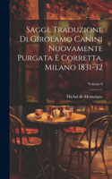 Saggi, Traduzione Di Girolamo Canini Nuovamente Purgata E Corretta. Milano 1831-32; Volume 9