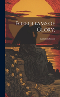 Foregleams of Glory;