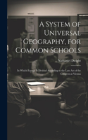 System of Universal Geography, for Common Schools