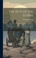 The Acts of the Elders: Commonly Called the Book of Abraham: To Which Is Appended a Chapter From the Book of Religious Errors, With Notes of Explanation, Calculated for the