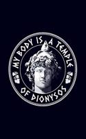 My body is a temple of dionysos