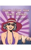 Become A Lean Keen Senior Machine