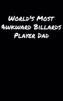 World's Most Awkward Billards Player Dad: A soft cover blank lined journal to jot down ideas, memories, goals, and anything else that comes to mind.