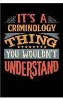 Its A Criminology Thing You Wouldnt Understand: Criminologist Notebook Journal 6x9 Personalized Customized Gift For Criminology Student Teacher Proffesor or for Someone in the field of Criminology