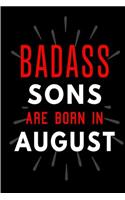 Badass Sons Are Born In August