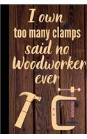 I own too many clamps said no woodworker ever
