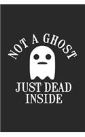 Not A Ghost Just Dead Inside