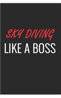 Sky Diving Like a Boss: A Matte Soft Cover Notebook to Write In. 120 Blank Lined Pages