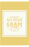 Have No Fear Gram Is Here: Family Grandma Women Mom Memory Journal Blank Lined Note Book Mother's Day Holiday Gift