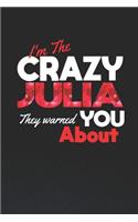 I'm The Crazy Julia They Warned You About: First Name Funny Sayings Personalized Customized Names Women Girl Mother's day Gift Notebook Journal