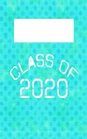 Class of 2020: 7x10 Lined Notebook: Classroom School Supplies: High School: College: University