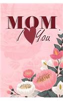 Mom I Love You
