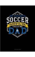 My Favorite Soccer Player Of All Time Calls Me Dad