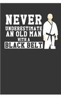 Never Underestimate An Old Man With A Black Belt