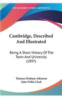 Cambridge, Described And Illustrated