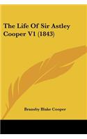 The Life Of Sir Astley Cooper V1 (1843): (English)