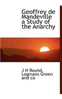 Geoffrey de Mandeville a Study of the Anarchy