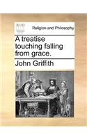 A Treatise Touching Falling from Grace.