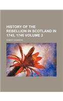 History of the Rebellion in Scotland in 1745, 1746 Volume 2: (English)
