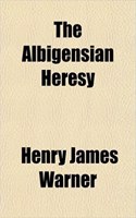 The Albigensian Heresy
