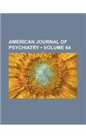 American Journal of Psychiatry (Volume 64): (English)