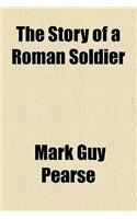 The Story of a Roman Soldier