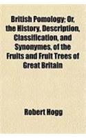 British Pomology; Or, the History, Description, Classification, and Synonymes, of the Fruits and Fruit Trees of Great Britain