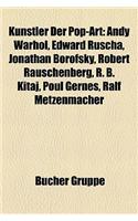 Kunstler Der Pop-Art: Andy Warhol, Edward Ruscha, Jonathan Borofsky, Robert Rauschenberg, R. B. Kitaj, Poul Gernes, Ralf Metzenmacher