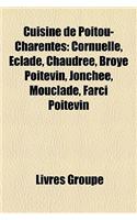 Cuisine de Poitou-Charentes: Cornuelle, Clade, Chaudre, Broy Poitevin, Jonche, Mouclade, Farci Poitevin(French)