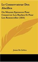 Conservateur Des Abeilles: Ou Moyens Eprouves Pour Conserver Les Ruches Et Pour Les Renouveller (1816)