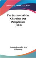 Der Staatsrechtliche Charakter Der Delegationen (1903)
