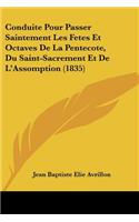 Conduite Pour Passer Saintement Les Fetes Et Octaves De La Pentecote, Du Saint-Sacrement Et De L'Assomption (1835)