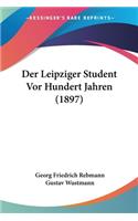 Der Leipziger Student Vor Hundert Jahren (1897)