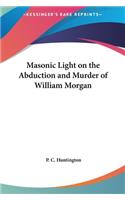 Masonic Light on the Abduction and Murder of William Morgan