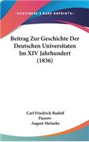 Beitrag Zur Geschichte Der Deutschen Universitaten Im XIV Jahrhundert (1836)