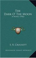 The Dark O' the Moon: A Novel (1902)