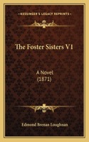 The Foster Sisters V1: A Novel (1871)(English)