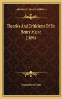 Theories And Criticisms Of Sir Henry Maine (1896)
