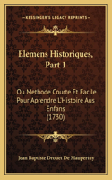 Elemens Historiques, Part 1