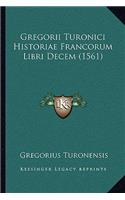 Gregorii Turonici Historiae Francorum Libri Decem (1561)