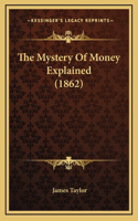 The Mystery Of Money Explained (1862)