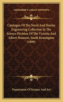 Catalogue Of The Naval And Marine Engineering Collection In The Science Division Of The Victoria And Albert Museum, South Kensington (1899)