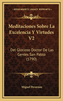 Meditaciones Sobre La Excelencia Y Virtudes V2