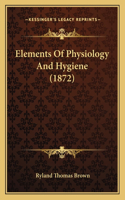 Elements Of Physiology And Hygiene (1872)