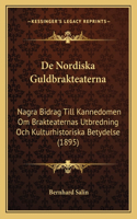 De Nordiska Guldbrakteaterna: Nagra Bidrag Till Kannedomen Om Brakteaternas Utbredning Och Kulturhistoriska Betydelse (1895)