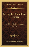 Beitrage Fur Die Militar-Heilpflege