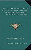 Histoire de M. Emery Et de L'Eglise de France Pendant La Revolution, Part 1