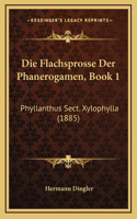 Die Flachsprosse Der Phanerogamen, Book 1: Phyllanthus Sect. Xylophylla (1885)