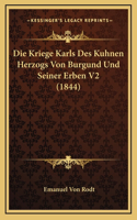 Die Kriege Karls Des Kuhnen Herzogs Von Burgund Und Seiner Erben V2 (1844)