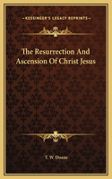 The Resurrection And Ascension Of Christ Jesus